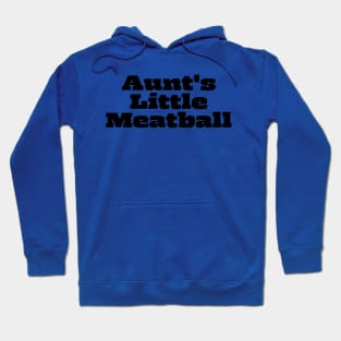 Aunt's Little Meatball Hoodie